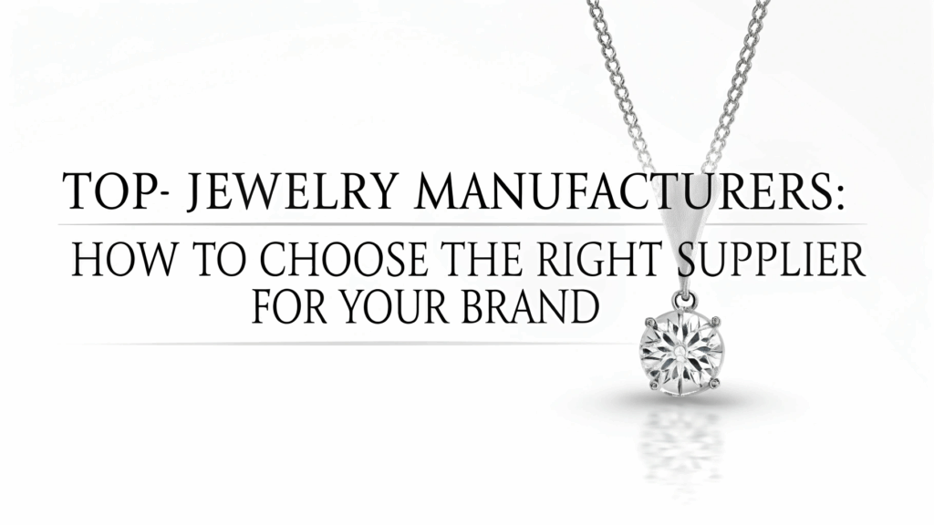 Top Jewelry Manufacturers